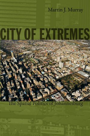 City of Extremes: The Spatial Politics of Johannesburg image number 0