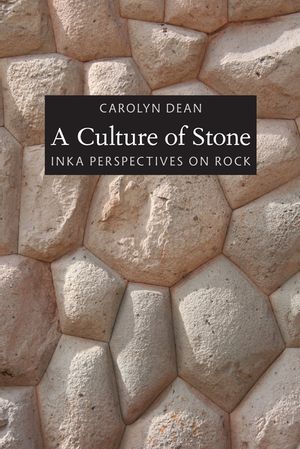 A Culture of Stone: Inka Perspectives on Rock image number 0