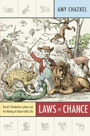 Laws of Chance: Brazil's Clandestine Lottery and the Making of Urban Public Life image number 0