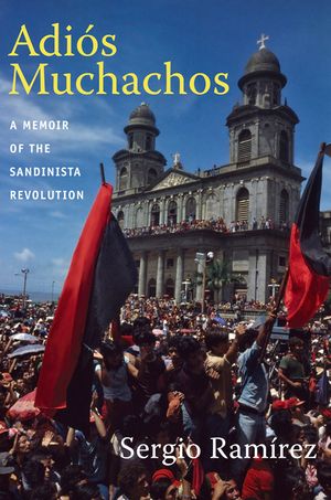 Adi&oacute;s Muchachos: A Memoir of the Sandinista Revolution image number 0