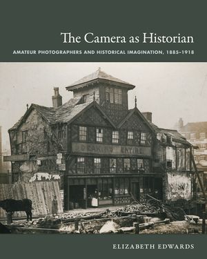 The Camera as Historian: Amateur Photographers and Historical Imagination, 1885-1918 image number 0