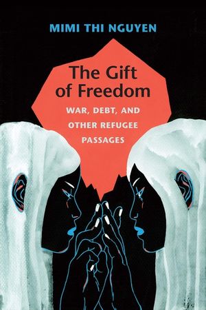 The Gift of Freedom: War, Debt, and Other Refugee Passages image number 0