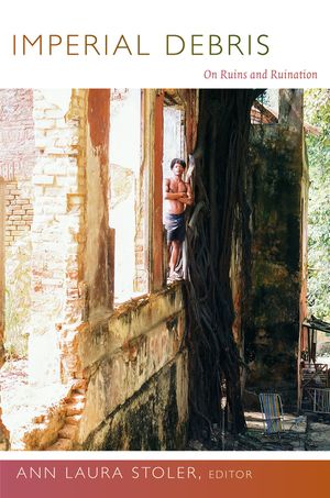 Imperial Debris: On Ruins and Ruination image number 0