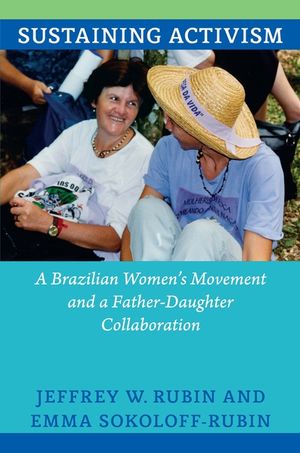 Sustaining Activism: A Brazilian Women's Movement and a Father-Daughter Collaboration image number 0