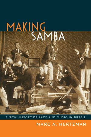 Making Samba: A New History of Race and Music in Brazil image number 0