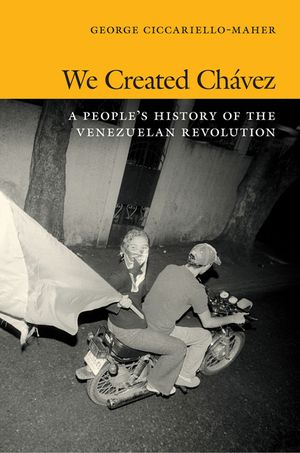 We Created Ch&aacute;vez: A People's History of the Venezuelan Revolution image number 0