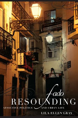 Fado Resounding: Affective Politics and Urban Life image number 0
