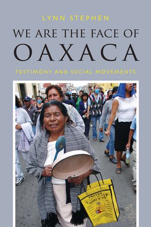 We Are the Face of Oaxaca: Testimony and Social Movements image number 0