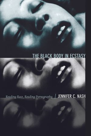 The Black Body in Ecstasy: Reading Race, Reading Pornography image number 0