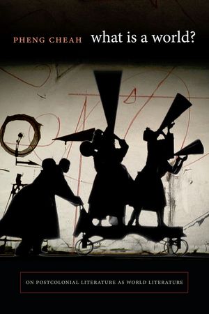 What Is a World?: On Postcolonial Literature as World Literature image number 0