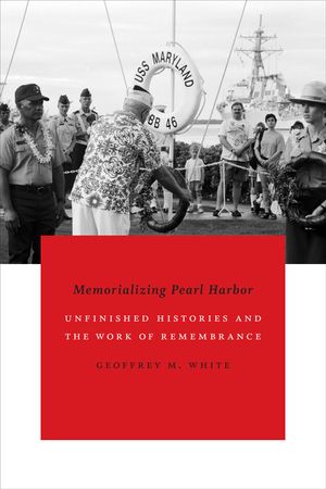 Memorializing Pearl Harbor: Unfinished Histories and the Work of Remembrance image number 0