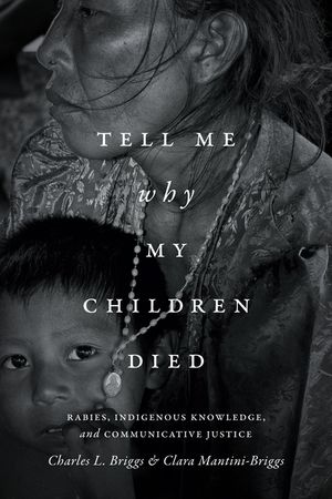 Tell Me Why My Children Died: Rabies, Indigenous Knowledge, and Communicative Justice image number 0