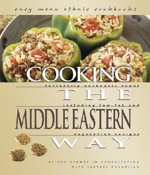 Cooking the Middle Eastern Way: Culturally Authentic Foods Including Low-Fat and Vegetarian Recipes image number 0