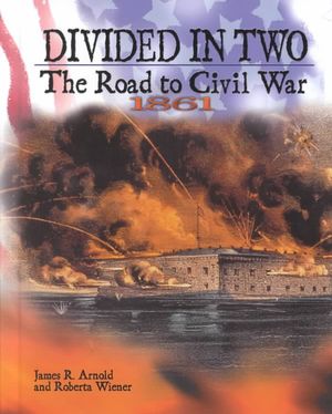 Divided in Two: The Road to Civil War, 1861 image number 0