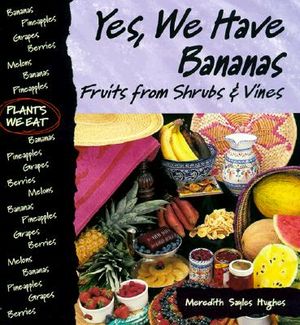 Yes, We Have Bananas!: Fruits from Shrubs and Vines image number 0