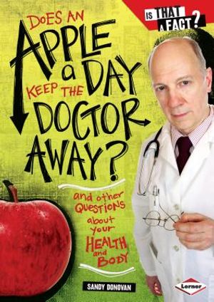 Does an Apple a Day Keep the Doctor Away?: And Other Questions about Your Health and Body image number 0