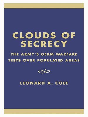 Clouds of Secrecy: The Army's Germ Warfare Tests Over Populated Areas image number 0