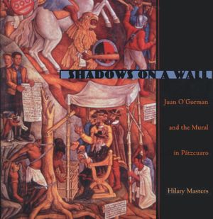 Shadows on a Wall: Juan O'Gorman and the Mural in Patzcuaro image number 0