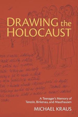 Drawing the Holocaust: A Teenager's Memory of Terezin, Birkenau, and Mauthausen image number 0