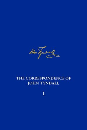 The Correspondence of John Tyndall, Volume I: The Correspondence, May 1840-August 1843 image number 0