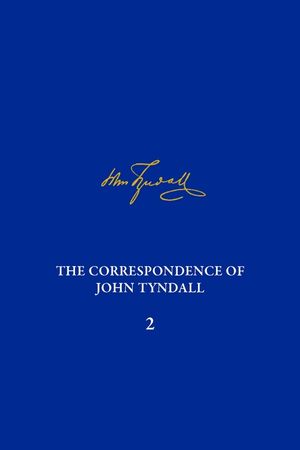 The Correspondence of John Tyndall, Volume 2: The Correspondence, September 1843-December 1849 image number 0