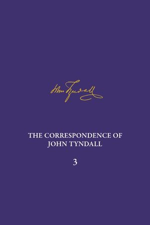 The Correspondence of John Tyndall, Volume 3: The Correspondence, January 1850-December 1852 image number 0