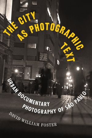 The City as Photographic Text: Urban Documentary Photography of S&atilde;o Paulo image number 0
