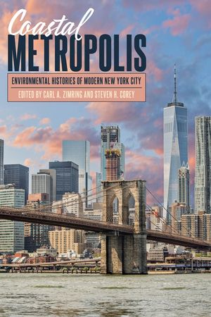 Coastal Metropolis: Environmental Histories of Modern New York City image number 0