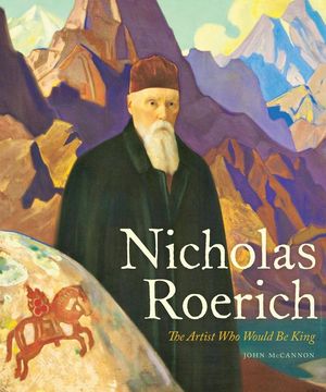 Nicholas Roerich: The Artist Who Would Be King image number 0