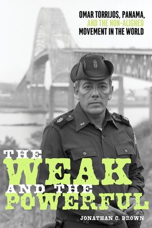 The Weak and the Powerful: Omar Torrijos, Washington, and the Non-Aligned Movement image number 0