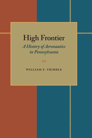 High Frontier: A History of Aeronautics in Pennsylvania image number 0