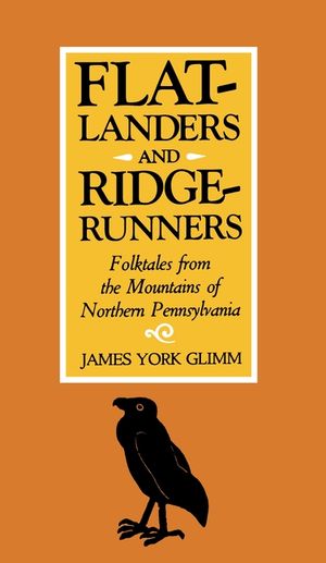 Flatlanders and Ridgerunners: Folktales from the Mountains of Northern Pennsylvania image number 0