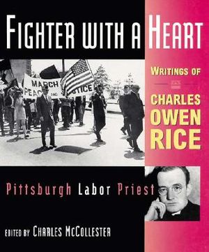 Fighter with a Heart: Writings of Charles Owen Rice, Pittsburgh Labor Priest image number 0