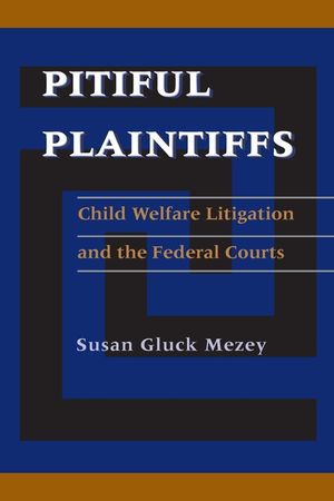 Pitiful Plaintiffs: Child Welfare Litigation and the Federal Courts image number 0