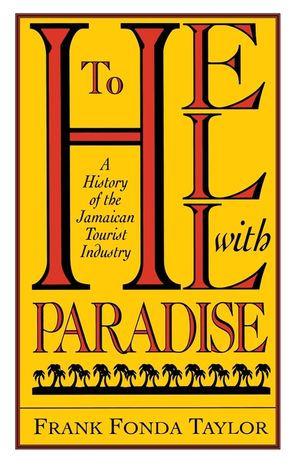 To Hell With Paradise: A History Of The Jamaican Tourist Industry image number 0
