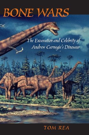 Bone Wars: The Excavation and Celebrity of Andrew Carnegie's Dinosaur image number 0
