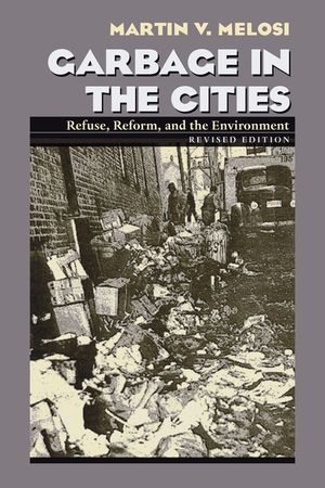 Garbage In The Cities: Refuse Reform and the Environment image number 0