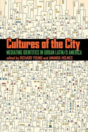 Cultures of the City: Mediating Identities in Urban Latin/o America image number 0