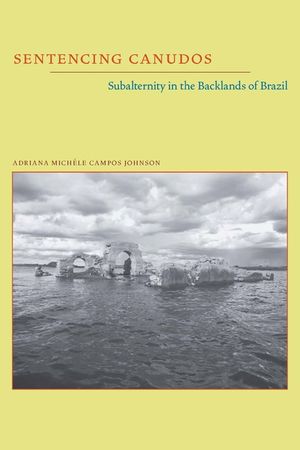 Sentencing Canudos: Subalternity in the Backlands of Brazil image number 0