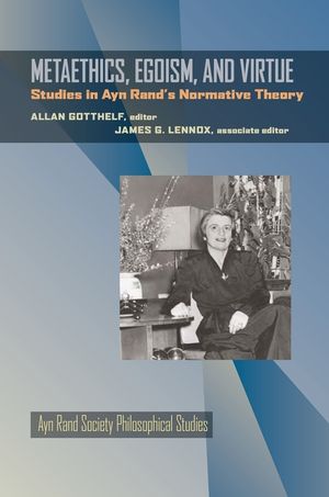 Metaethics, Egoism, and Virtue: Studies in Ayn Rand's Normative Theory image number 0