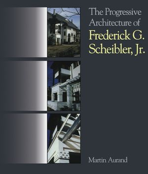 The Progressive Architecture of Frederick G. Scheibler, Jr image number 0