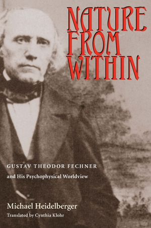 Nature From Within: Gustav Theodor Fechner And His Psychophysical Worldview image number 0