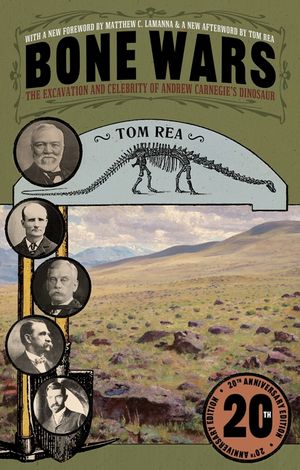Bone Wars: The Excavation and Celebrity of Andrew Carnegie's Dinosaur, Twentieth Anniversary Edition image number 0