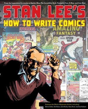 Stan Lee's How to Write Comics: From the Legendary Co-Creator of Spider-Man, the Incredible Hulk, Fantastic Four, X-Men, and Iron Man image number 0