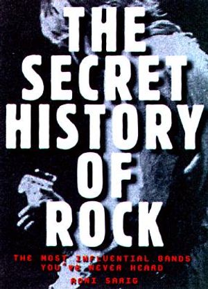 Secret History of Rock: The Most Influential Bands You've Never Heard image number 0