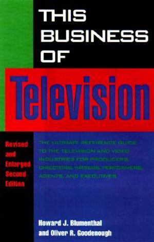 This Business of Television: The Ultimate Reference Guide to the Television and Video Industries for Producers, Directors, Writers, Performers, Age [W image number 0