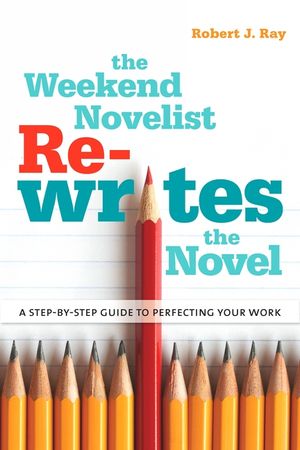 The Weekend Novelist Rewrites the Novel: A Step-By-Step Guide to Perfecting Your Work image number 0