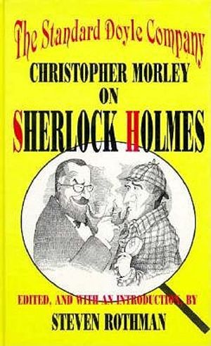 The Standard Doyle Company: Christopher Morley on Sherlock Holmes image number 0