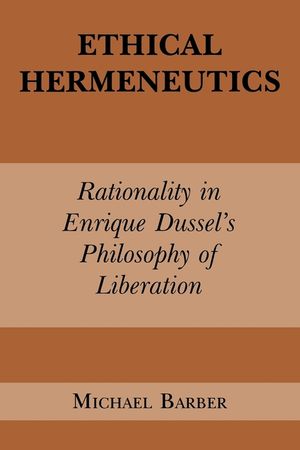 Ethical Hermeneutics: Rationalist Enrique Dussel's Philosophy of Liberation image number 0
