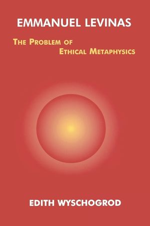 Emmanuel Levinas: The Problem of Ethical Metaphysics image number 0